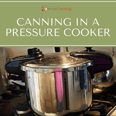 Is canning in a pressure cooker safe?